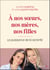 À nos sœurs, nos mères et nos filles