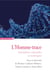 L'Homme-trace - Inscriptions corporelles et techniques
