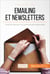 Emailing et newsletters - Toutes les clés pour une communication performante
