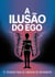 A Ilusão do Ego: 12 Técnicas para Se Libertar do Sofrimento