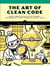 The Art of Clean Code - Best Practices to Eliminate Complexity and Simplify Your Life