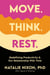 Move. Think. Rest. - Redefining Productivity & Our Relationship with Time