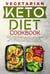Keto Diet Cookbook: The #1 Complete Vegetarian Keto Diet Cookbook: Low-Carb, High-Fat Vegetarian Recipes and Meal Plans for Beginners on the Ketogenic Diet (Ketosis Diet Vegetarian Cookbook)