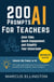 200 AI Prompts for Teachers: Save Time, Spark Engagement, and Simplify Your Classroom