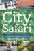City Safari - A Young Naturalist's Guide to Discovering Nature in the City