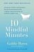 10 Mindful Minutes - Giving Our Children--and Ourselves--the Social and Emotional Skills to Reduce Stress and Anxiety for Healthier, Happy Lives