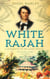 White Rajah - A Biography of Sir James Brooke