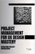 Project Management For UX Design Mastery: Navigating Project Management