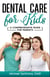 Dental Care for Kids: A Comprehensive Guide for Parents
