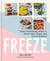Freeze - Super-nourishing meals to batch cook, freeze and eat on demand