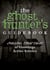 The Ghost Hunter's Guidebook - Chilling, True Tales of Hauntings Across America