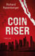 CoinRiser - Ein explosiver Finanz-Thriller über Gier, Loyalität und die dunklen Geheimnisse hinter dem digitalen Geld