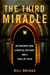 The Third Miracle - An Ordinary Man, a Medical Mystery, and a Trial of Faith