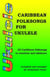 Caribbean Folksongs for Ukulele - Vol 1 (2024) - Caribbean folksongs fro Ukulele - Melody, #1