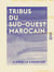 Tribus du sud-ouest marocain - Bassins côtiers entre Sous et Drâa
