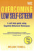 Overcoming Low Self-Esteem, 1st Edition - A Self-Help Guide Using Cognitive Behavioral Techniques