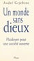 Un monde sans dieux : plaidoyer pour une société ouverte