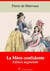 La Mère confidente – suivi d'annexes - Nouvelle édition 2019