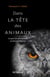 Dans la tête des animaux - Ce que l'on sait vraiment sur leur intelligence