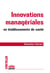 Innovations managériales en établissements de santé - Vers un management "intégratif"