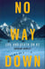 No Way Down - Life and Death on K2