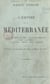 L'empire de la Méditerranée - L'entente franco-italienne, la question marocaine, Figuig, le Touat, la Tripolitaine, Bizerte, Malte, Gibraltar. Ouvrage accompagné de 3 cartes et de plans