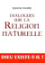 Dialogues sur la Religion Naturelle,  suivi de "Le déisme, Évolution de la théologie"