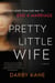 Pretty Little Wife - A Novel