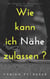 Wie kann ich Nähe zulassen? - Der Ratgeber für Menschen mit Bindungsphobie