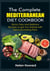 The Complete Mediterranean Diet Cookbook - Quick, Easy and Delicious Recipes to get You Started with Balanced Eating Plans