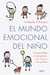 El mundo emocional del niño - Comprender su lenguaje, sus risas y sus penas