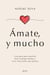 Ámate, y mucho - Una guía para sentirte bien contigo misma y vivir relaciones más plenas