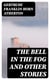 The Bell in the Fog and Other Stories