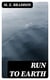 Run to Earth - A Novel