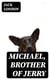 Michael, Brother of Jerry