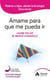 Ámame para que me pueda ir - Tender puentes entre padres e hijos a traves de la Ecología Emocional