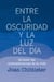 ENTRE LA OSCURIDAD Y LA LUZ DEL DÍA - Abrazar las contradicciones de la vida