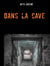 Dans la cave
