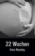 22 Wochen