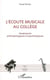 L'écoute musicale au collège - Fondements anthropologiques et psychologiques