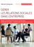 Gérer les relations sociales dans l'entreprise - Diriger une réunion de CE, évaluer le climat social, désamorcer une grève... - Les dessous des cartes du dialogue social