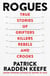 Rogues - True Stories of Grifters, Killers, Rebels and Crooks