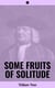 Some Fruits of Solitude - Including A Sermon Preached at the Quaker's Meeting House, in Gracechurch-Street, London, Eighth Month 12th, 1694