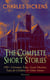 CHARLES DICKENS – The Complete Short Stories: 190+ Christmas Tales, Social Sketches, Tales for Children & Other Stories (Illustrated)