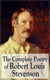 The Complete Poetry of Robert Louis Stevenson - A Child's Garden of Verses, Underwoods, Songs of Travel, Ballads and Other Poems by a prolific Scottish writer, author of Treasure Island, The Strange Case of Dr. Jekyll and Mr. Hyde, Kidnapped