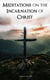 Meditations on the Incarnation of Christ - Sermons on the Life and Passion of Our Lord and of Hearing and Speaking Good Words