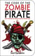 The Code of the Zombie Pirate - How to Become an Undead Master of the High Seas