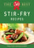 The 50 Best Stir-Fry Recipes - Tasty, fresh, and easy to make!
