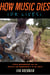 How Music Dies (or Lives) - Field Recording and the Battle for Democracy in the Arts