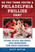 So You Think You're a Philadelphia Phillies Fan? - Stars, Stats, Records, and Memories for True Diehards